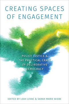 portada Creating Spaces of Engagement: Policy Justice and the Practical Craft of Deliberative Democracy (en Inglés)