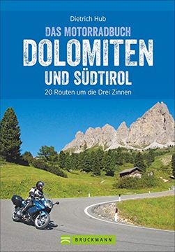 portada Das Motorradbuch Dolomiten und Südtirol: Die Besten Biker-Hot Spots und Tourenspaß. Motorradtouren, Tagesauflüge, Panoramastraßen. Mit Gps-Daten zum Download. Neu 2019 (en Alemán)