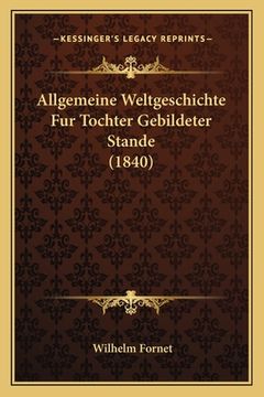 portada Allgemeine Weltgeschichte Fur Tochter Gebildeter Stande (1840) (in German)