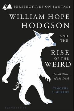 portada William Hope Hodgson and the Rise of the Weird: Possibilities of the Dark (in English)