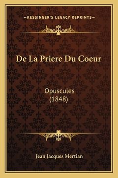 portada De La Priere Du Coeur: Opuscules (1848) (en Francés)