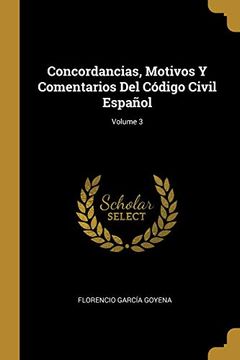 portada Concordancias, Motivos y Comentarios del Código Civil Español; Volume 3 (in Spanish)