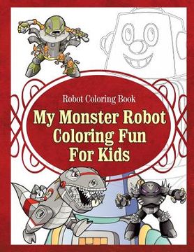 portada Robot Coloring Book My Monster Robot Coloring Fun For Kids (in English)
