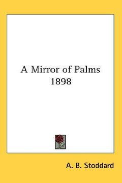 portada a mirror of palms 1898 (en Inglés)