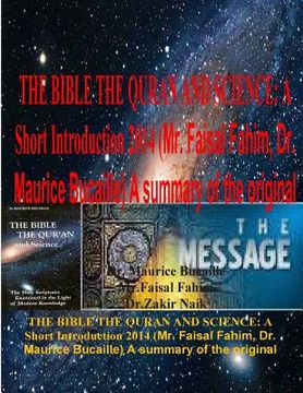 portada The Bible the Quran and Science: A Short Introduction 2014 (Mr. Faisal Fahim, Dr. Maurice Bucaille) A summary of the original (in English)