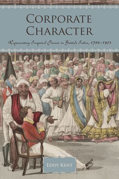 portada Corporate Character: Representing Imperial Power in British India, 1786-1901 (en Inglés)