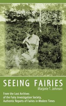 portada Seeing Fairies: From the Lost Archives of the Fairy Investigation Society, Authentic Reports of Fairies in Modern Times (in English)