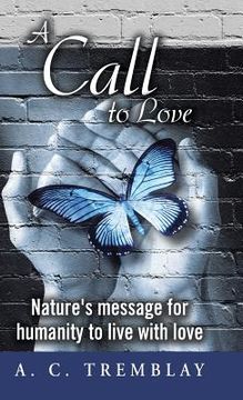 portada A Call to Love: Nature's message for humanity to live with love (en Inglés)