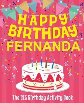 portada Happy Birthday Fernanda - The Big Birthday Activity Book: Personalized Children's Activity Book (en Inglés)