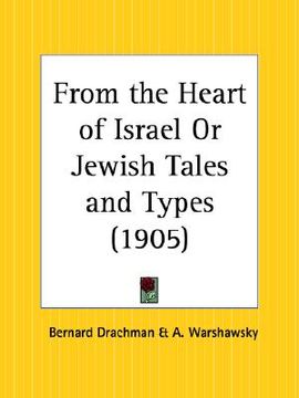 portada from the heart of israel or jewish tales and types (en Inglés)