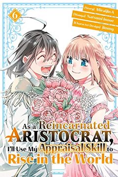 portada As a Reincarnated Aristocrat, I'll use my Appraisal Skill to Rise in the World 6 (Manga) (en Inglés)