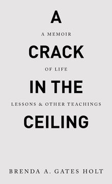 portada A Crack in the Ceiling: A Memoir of Life Lessons & Other Teachings (en Inglés)
