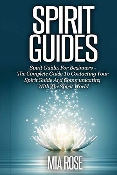 portada Spirit Guides: Spirit Guides for Beginners the Complete Guide to Contacting Your Spirit Guide and Communicating With the Spirit World (en Inglés)