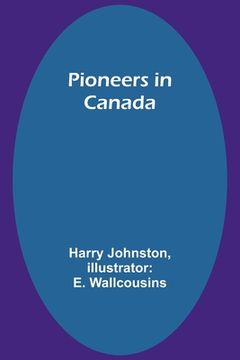 portada Pioneers in Canada (en Inglés)