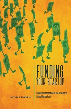 portada Funding Your Startup: Understand the Mind of the Investor and Raise Money Fast (in English)