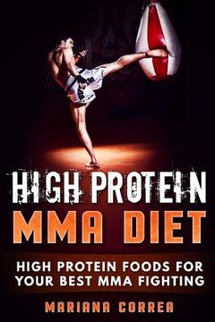 portada HIGH PROTEIN MMA Diet: HIGH PROTEIN FOODS For YOUR BEST MMA FIGHTING (en Inglés)