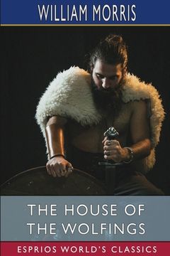 portada The House of the Wolfings (Esprios Classics) (in English)