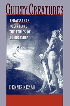 portada Guilty Creatures: Renaissance Poetry and the Ethics of Authorship (en Inglés)