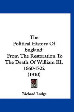 portada the political history of england: from the restoration to the death of william iii, 1660-1702 (1910)