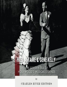portada Fred Astaire and Gene Kelly: The Golden Era of Hollywood's Musical Legends