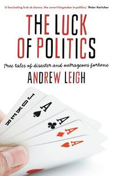 portada The Luck of Politics: True Tales of Disaster and Outrageous Fortune (en Inglés)