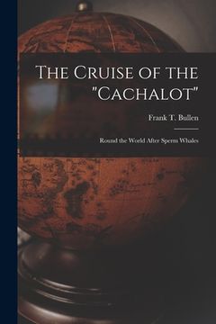 portada The Cruise of the "Cachalot" [microform]: Round the World After Sperm Whales