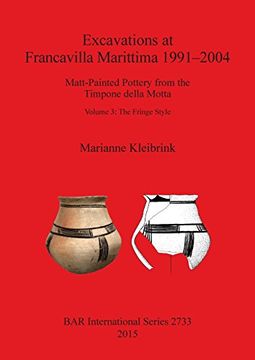 portada Excavations at Francavilla Marittima 1991-2004: Matt-Painted Pottery From the Timpone Della Motta Volume 3: The Fringe Style (Bar International Series) 