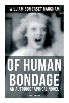 portada Of Human Bondage (an Autobiographical Novel) - Complete Edition (en Inglés)