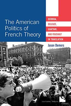 portada The American Politics of French Theory: Derrida, Deleuze, Guattari, and Foucault in Translation (Cultural Spaces) (en Inglés)