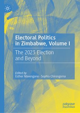 portada Electoral Politics in Zimbabwe, Volume I: The 2023 Election and Beyond (en Inglés)
