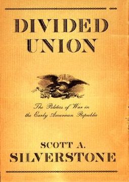 portada divided union: the politics of war in the early american republic (en Inglés)