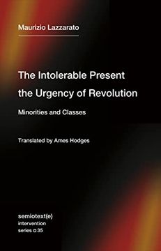 portada The Intolerable Present, the Urgency of Revolution: Minorities and Classes (in English)