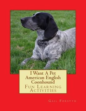 portada I Want A Pet American English Coonhound: Fun Learning Activities (en Inglés)