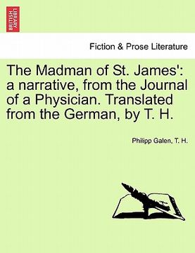 portada the madman of st. james': a narrative, from the journal of a physician. translated from the german, by t. h. (in English)