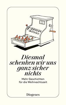 portada Diesmal Schenken wir uns Ganz Sicher Nichts: Mehr Geschichten für die Weihnachtszeit (Detebe) (en Alemán)