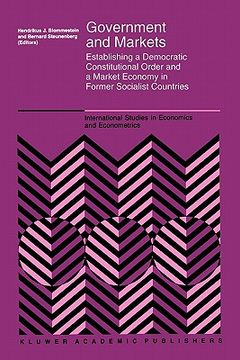 portada government and markets: establishing a democratic constitutional order and a market economy in former socialist countries