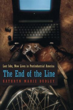 portada The end of the Line: Lost Jobs, new Lives in Postindustrial America (en Inglés)