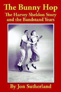 portada the bunny hop: the harvey sheldon story and the bandstand years