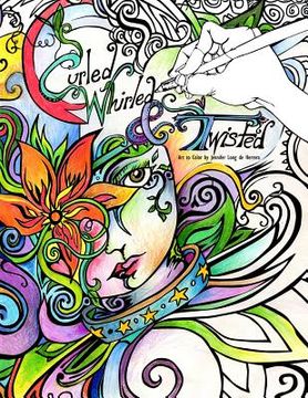 portada Curled, Whirled & Twisted: A Coloring Book (in English)