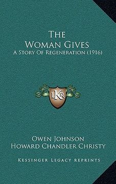 portada the woman gives: a story of regeneration (1916) (in English)