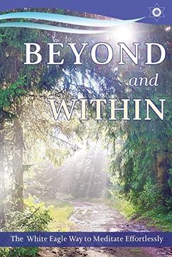 portada Beyond and Within: The White Eagle way to Meditate Effortlessly 