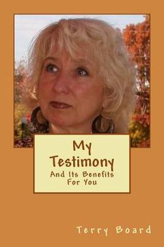 portada My Testimony: And Its Benefits For You (en Inglés)