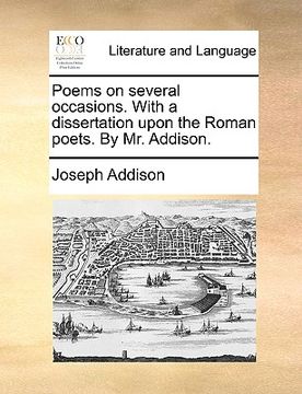 portada poems on several occasions. with a dissertation upon the roman poets. by mr. addison.