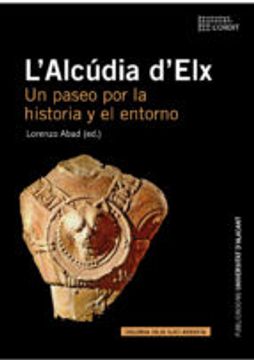 portada L ALCUDIA D ELX: UN PASEO POR LA HISTORIA Y EL ENTORNO (En papel)