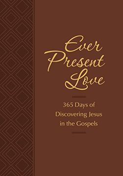 portada Ever Present Love: 365 Days of Discovering Jesus in the Gospels (The Passion Translation) 