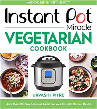 portada Instant pot Miracle Vegetarian Cookbook: More Than 100 Easy Meatless Meals for Your Favorite Kitchen Device (en Inglés)