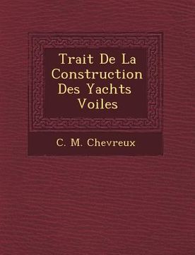 portada Trait� De La Construction Des Yachts � Voiles (en Francés)