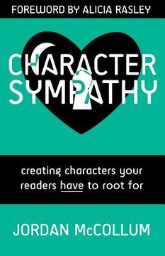 portada Character Sympathy: creating characters your readers HAVE to root for (en Inglés)