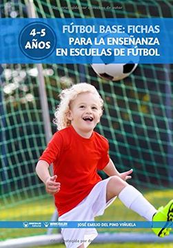 portada Fútbol Base: Fichas Para la Enseñanza en Escuelas de Fútbol 4-5 Años (in Spanish)