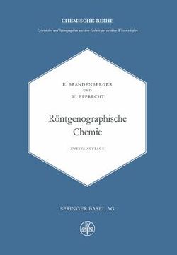 portada Röntgenographische Chemie: Möglichkeiten Und Ergebnisse Von Untersuchungen Mit Röntgen- Und Elektroneninterferenzen in Der Chemie (en Alemán)